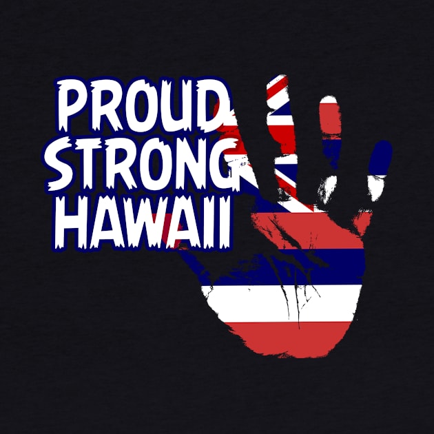 Proud Strong Hawaii, Hawaiian Roots, Hawaii by Jakavonis